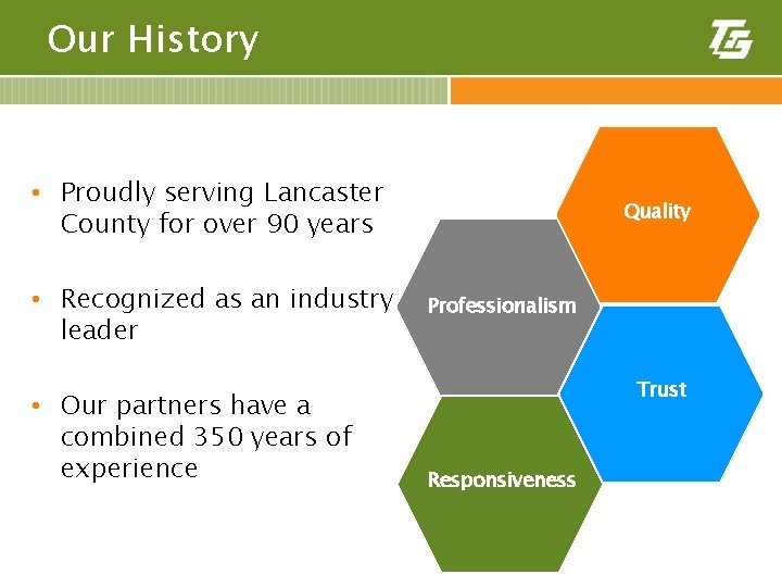 Our History • Proudly serving Lancaster County for over 90 years • Recognized as