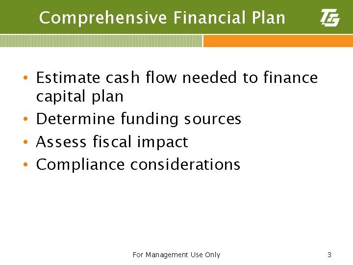 Comprehensive Financial Plan • Estimate cash flow needed to finance capital plan • Determine