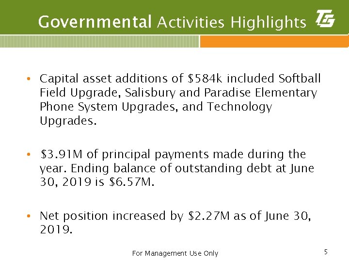 Governmental Activities Highlights • Capital asset additions of $584 k included Softball Field Upgrade,