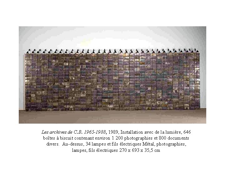 Les archives de C. B. 1965 -1988, 1989, Installation avec de la lumière, 646