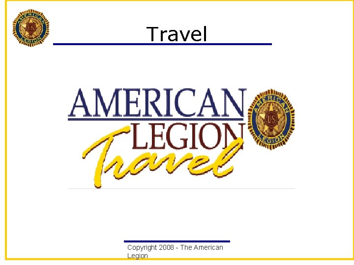 Travel Copyright 2008 - The American Legion 