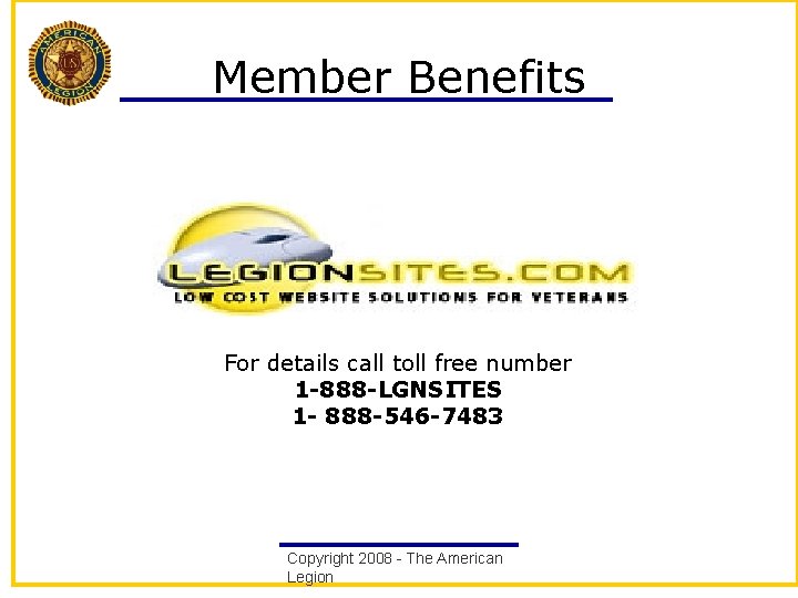 Member Benefits For details call toll free number 1 -888 -LGNSITES 1 - 888