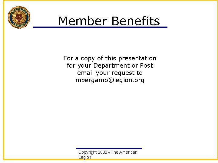 Member Benefits For a copy of this presentation for your Department or Post email