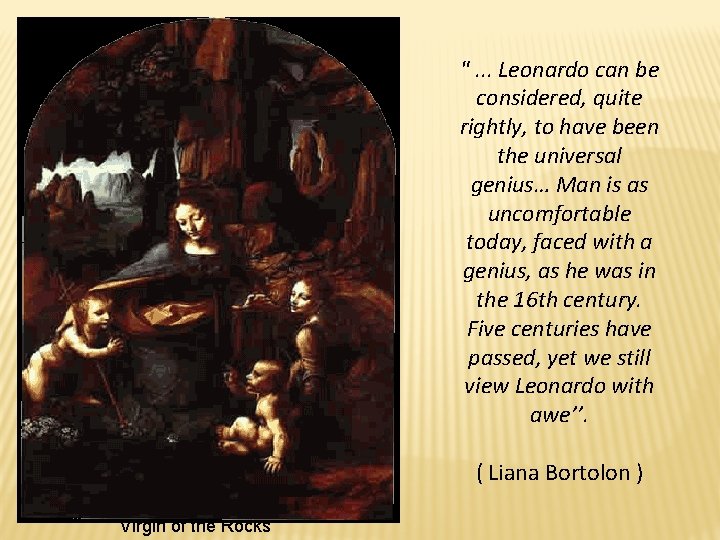 ". . . Leonardo can be considered, quite rightly, to have been the universal
