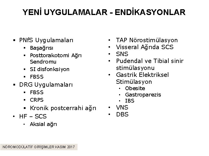 YENİ UYGULAMALAR - ENDİKASYONLAR § PNf. S Uygulamaları § Başağrısı § Posttorakotomi Ağrı Sendromu