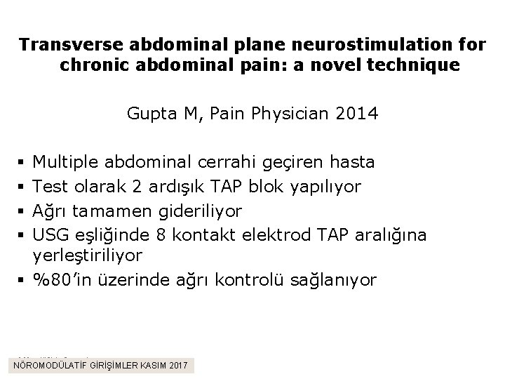 Transverse abdominal plane neurostimulation for chronic abdominal pain: a novel technique Gupta M, Pain