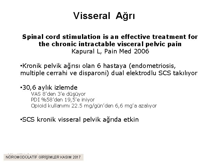 Visseral Ağrı Spinal cord stimulation is an effective treatment for the chronic intractable visceral