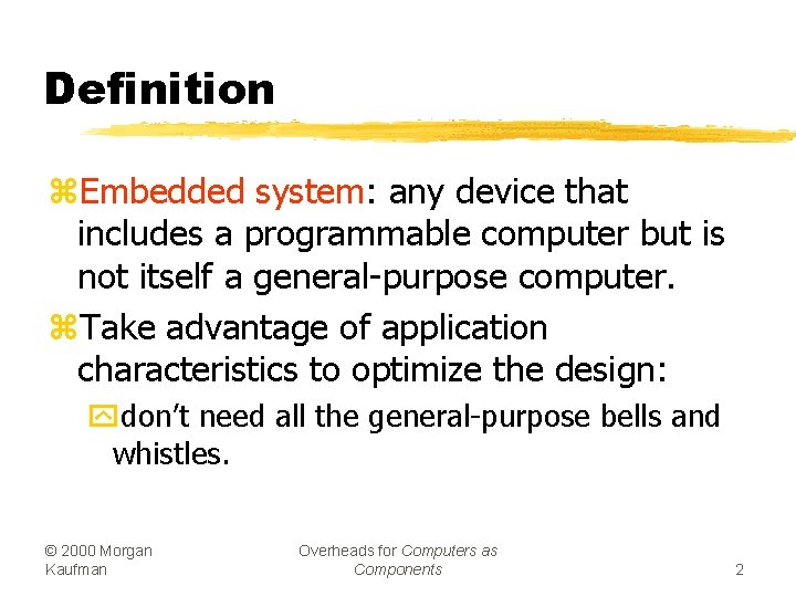 Definition z. Embedded system: any device that includes a programmable computer but is not