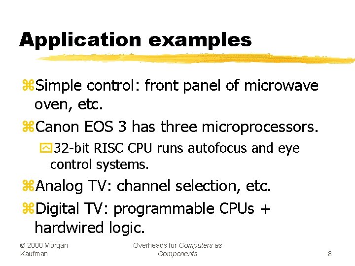Application examples z. Simple control: front panel of microwave oven, etc. z. Canon EOS