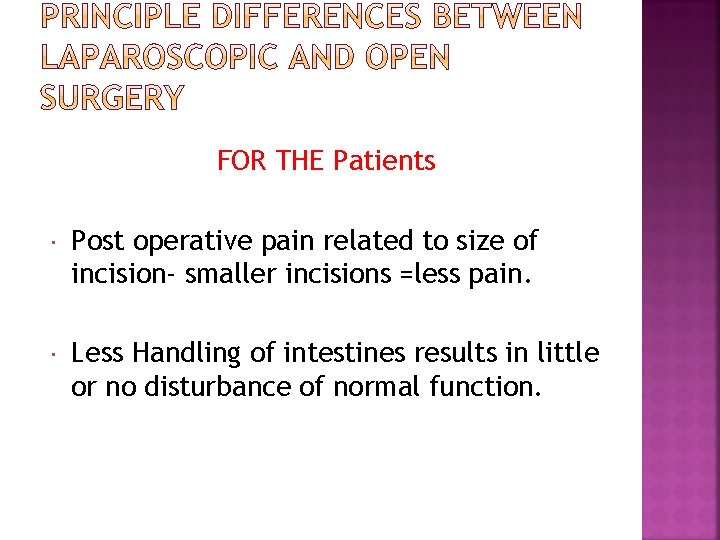 FOR THE Patients Post operative pain related to size of incision- smaller incisions =less