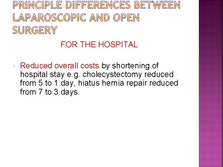 FOR THE HOSPITAL Reduced overall costs by shortening of hospital stay e. g. cholecystectomy