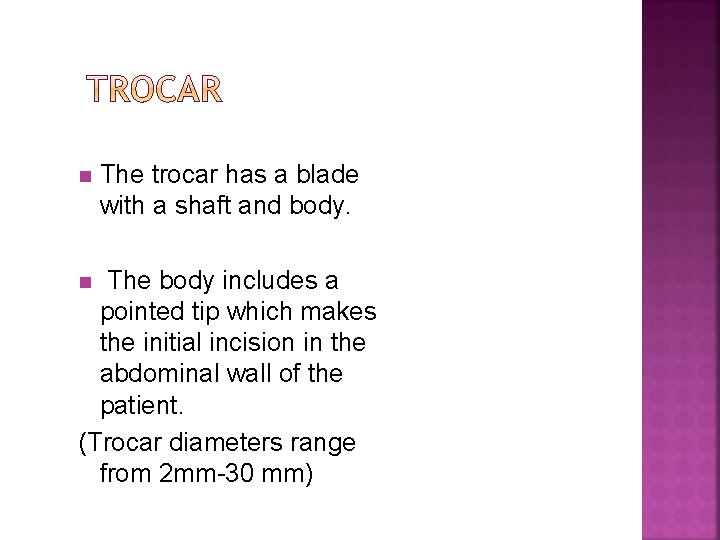n The trocar has a blade with a shaft and body. The body includes