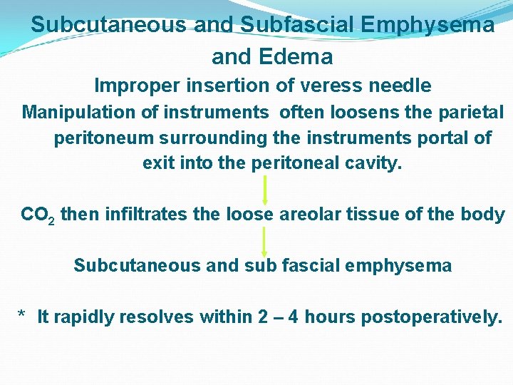 Subcutaneous and Subfascial Emphysema and Edema Improper insertion of veress needle Manipulation of instruments