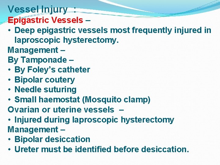 Vessel Injury : Epigastric Vessels – • Deep epigastric vessels most frequently injured in