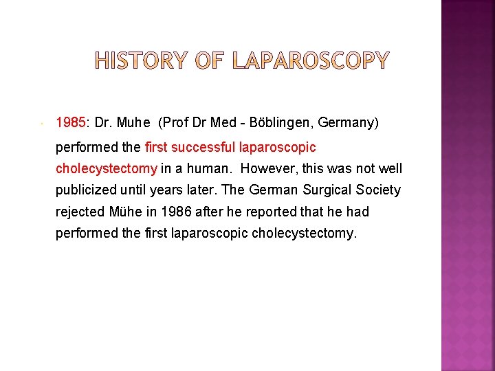  1985: Dr. Muhe (Prof Dr Med - Böblingen, Germany) performed the first successful