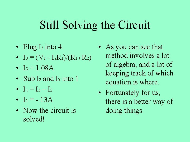 Still Solving the Circuit • • Plug I 2 into 4. • As you