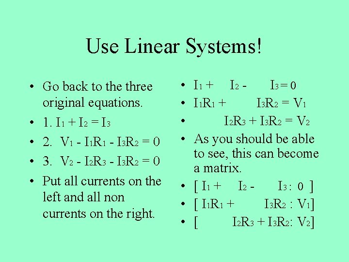 Use Linear Systems! • Go back to the three original equations. • 1. I