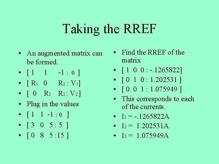 Taking the RREF • An augmented matrix can be formed. • [ 1 1