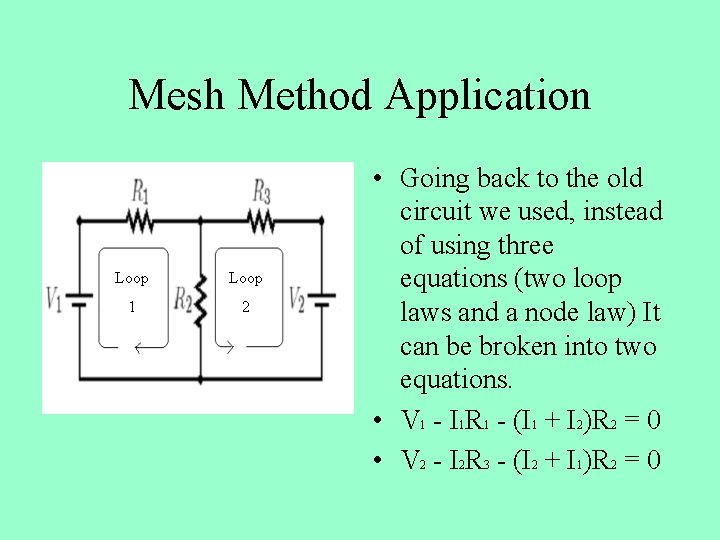 Mesh Method Application Loop 1 2 • Going back to the old circuit we