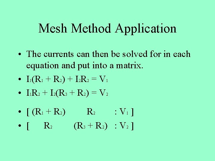 Mesh Method Application • The currents can then be solved for in each equation