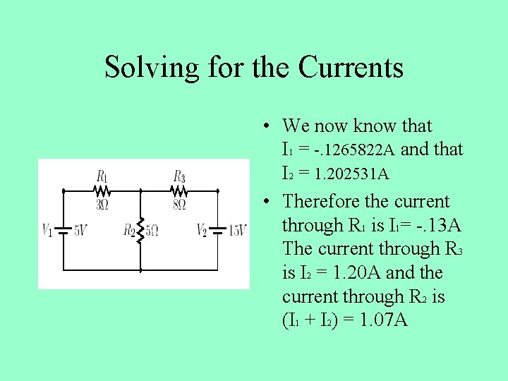 Solving for the Currents • We now know that I 1 = -. 1265822