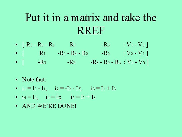 Put it in a matrix and take the RREF • [-R 3 - R