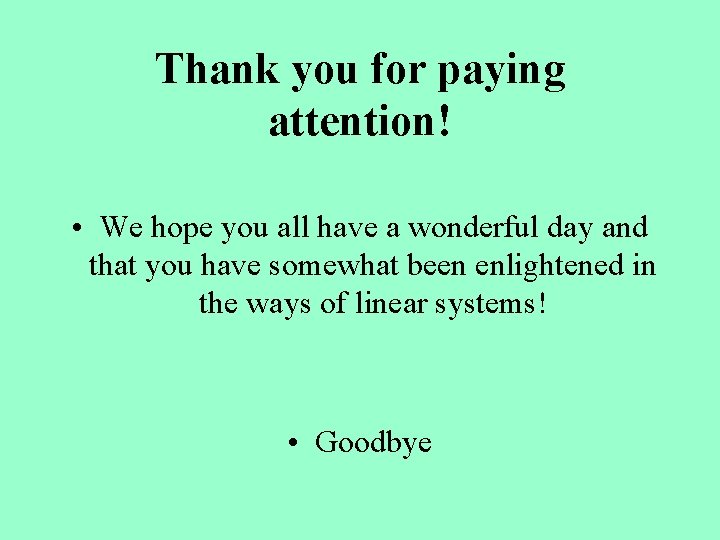 Thank you for paying attention! • We hope you all have a wonderful day