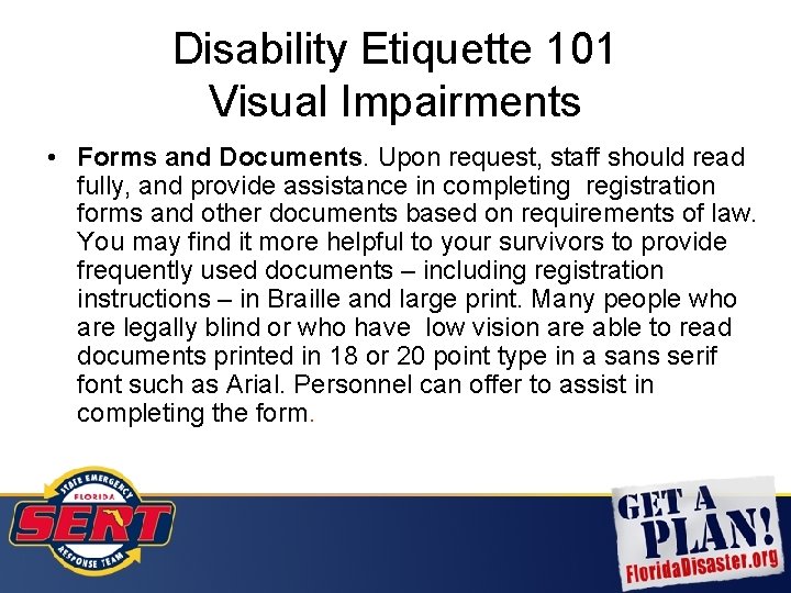 Disability Etiquette 101 Visual Impairments • Forms and Documents. Upon request, staff should read
