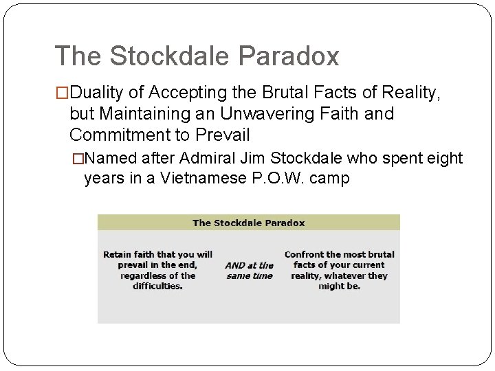 The Stockdale Paradox �Duality of Accepting the Brutal Facts of Reality, but Maintaining an