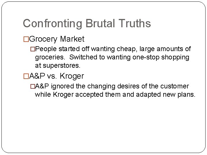 Confronting Brutal Truths �Grocery Market �People started off wanting cheap, large amounts of groceries.