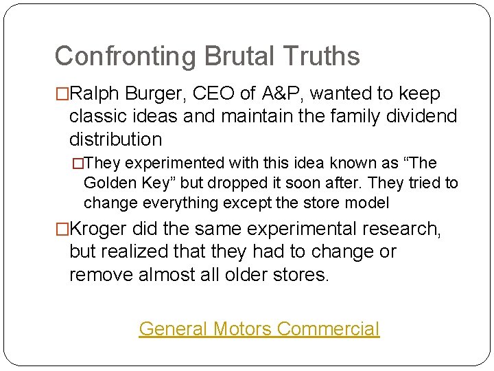 Confronting Brutal Truths �Ralph Burger, CEO of A&P, wanted to keep classic ideas and