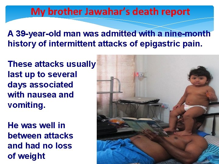 My brother Jawahar’s death report A 39 -year-old man was admitted with a nine-month