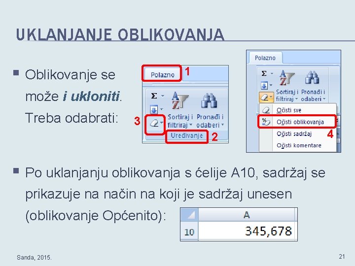 UKLANJANJE OBLIKOVANJA § Oblikovanje se 1 može i ukloniti. Treba odabrati: 3 2 4