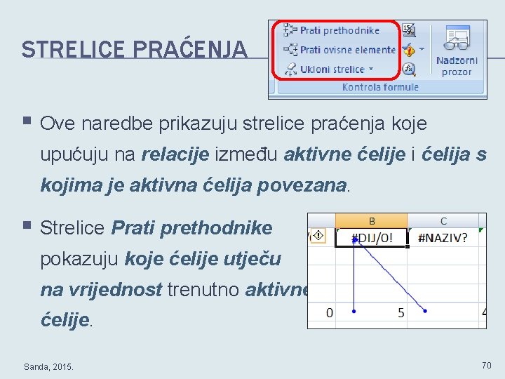 STRELICE PRAĆENJA § Ove naredbe prikazuju strelice praćenja koje upućuju na relacije između aktivne
