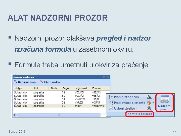 ALAT NADZORNI PROZOR § Nadzorni prozor olakšava pregled i nadzor izračuna formula u zasebnom