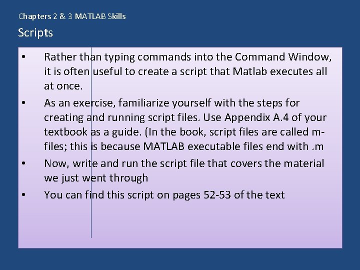 Chapters 2 & 3 MATLAB Skills Scripts • • Rather than typing commands into