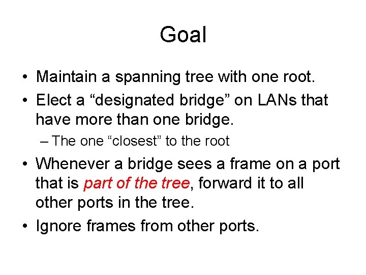 Goal • Maintain a spanning tree with one root. • Elect a “designated bridge”