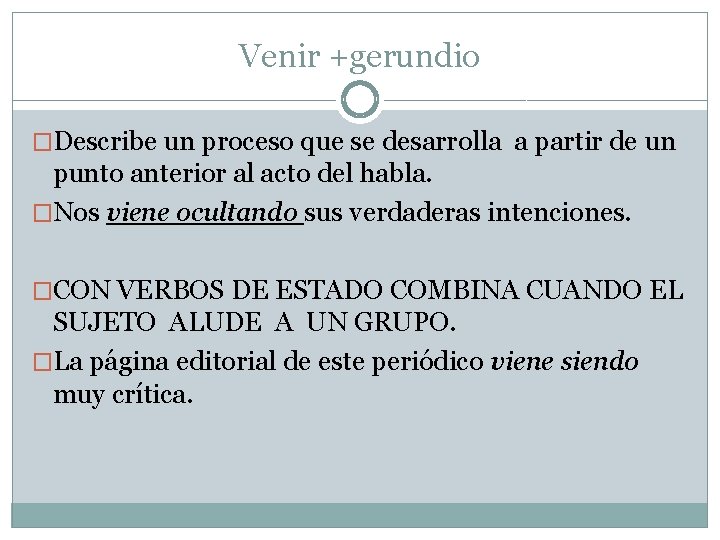 Venir +gerundio �Describe un proceso que se desarrolla a partir de un punto anterior