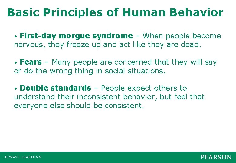 Basic Principles of Human Behavior First-day morgue syndrome – When people become nervous, they Basic Principles of Human Behavior First-day morgue syndrome – When people become nervous, they