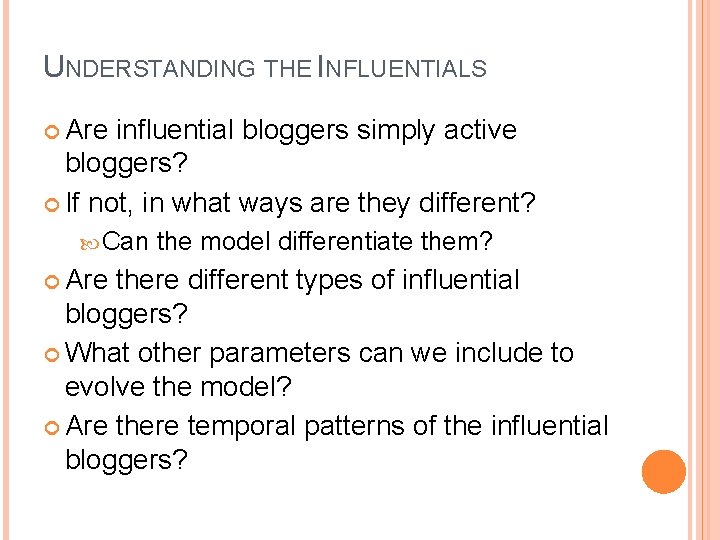 UNDERSTANDING THE INFLUENTIALS Are influential bloggers simply active bloggers? If not, in what ways