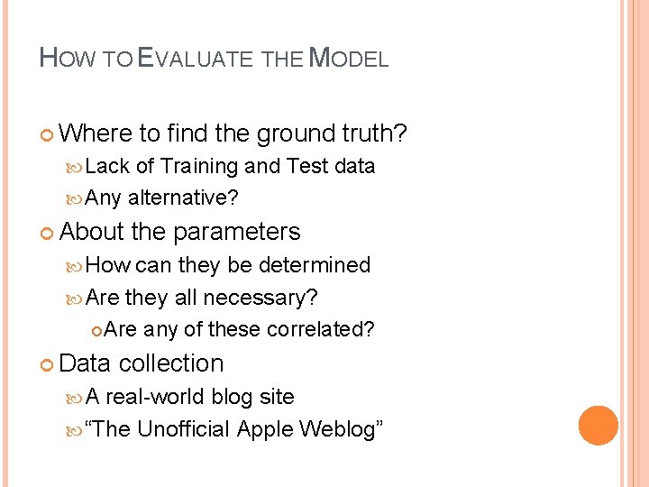 HOW TO EVALUATE THE MODEL Where to find the ground truth? Lack of Training