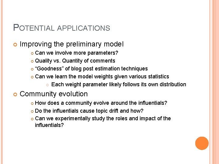 POTENTIAL APPLICATIONS Improving the preliminary model Can we involve more parameters? Quality vs. Quantity