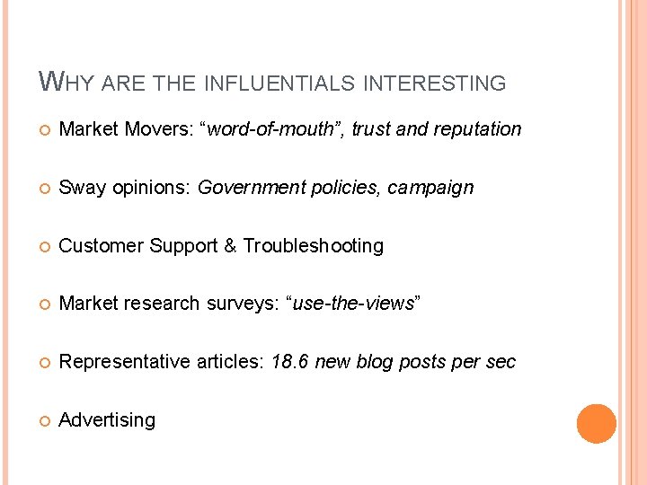 WHY ARE THE INFLUENTIALS INTERESTING Market Movers: “word-of-mouth”, trust and reputation Sway opinions: Government
