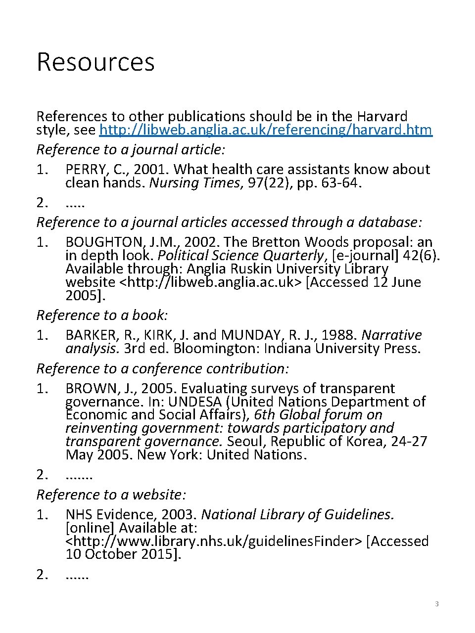 Resources References to other publications should be in the Harvard style, see http: //libweb.