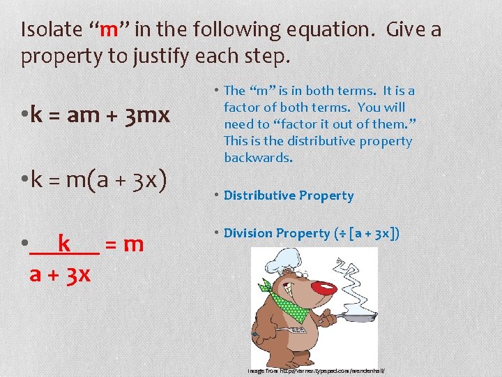 Isolate “m” in the following equation. Give a property to justify each step. •
