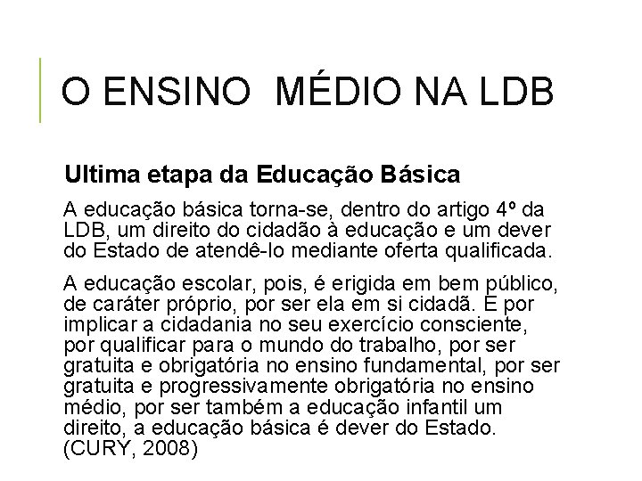 O ENSINO MÉDIO NA LDB Ultima etapa da Educação Básica A educação básica torna-se,