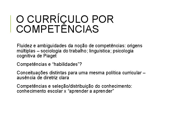 O CURRÍCULO POR COMPETÊNCIAS Fluidez e ambiguidades da noção de competências: origens múltiplas –