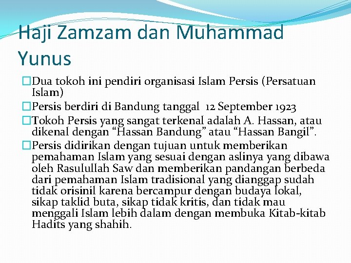 Haji Zamzam dan Muhammad Yunus �Dua tokoh ini pendiri organisasi Islam Persis (Persatuan Islam)