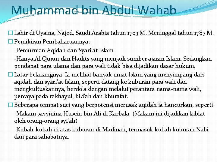 Muhammad bin Abdul Wahab � Lahir di Uyaina, Najed, Saudi Arabia tahun 1703 M.