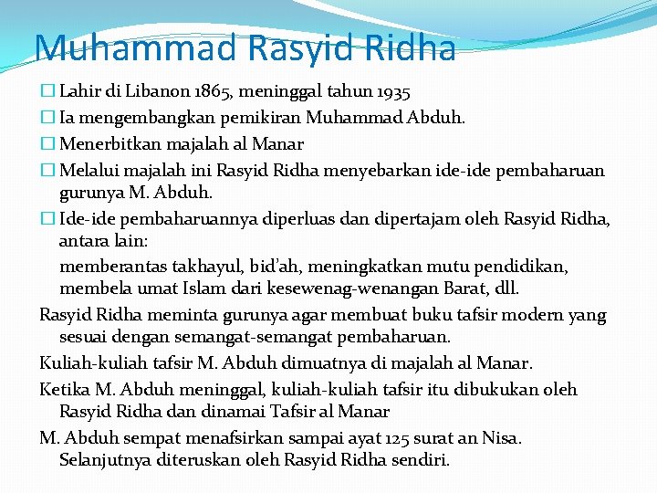 Muhammad Rasyid Ridha � Lahir di Libanon 1865, meninggal tahun 1935 � Ia mengembangkan